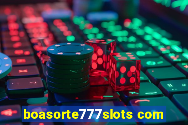 boasorte777slots com